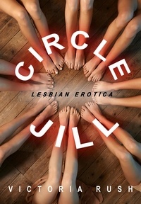  Victoria Rush - Circle Jill: Lesbian Erotica - Lesbian Erotica, #40.