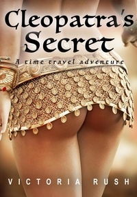  Victoria Rush - Cleopatra's Secret: A Time Travel Adventure - Erotic Fantasy, #4.