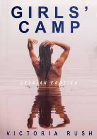  Victoria Rush - Girls' Camp: Lesbian Erotica - Lesbian Erotica, #7.