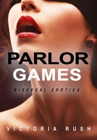 Parlor Games: Bisexual Erotica