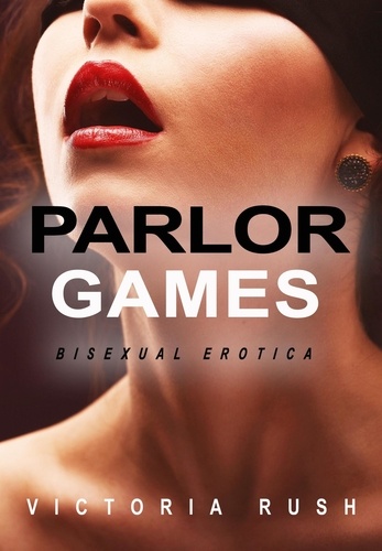  Victoria Rush - Parlor Games: Bisexual Erotica - Lesbian Erotica, #27.