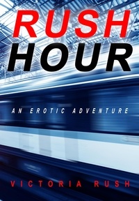  Victoria Rush - Rush Hour: An Erotic Adventure - Lesbian Erotica, #5.