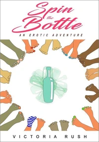 Spin the Bottle: An Erotic Adventure