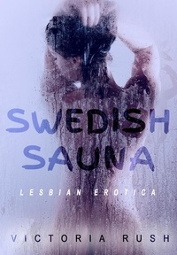  Victoria Rush - Swedish Sauna: Lesbian Erotica - Lesbian Erotica, #17.