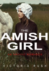  Victoria Rush - The Amish Girl: An Erotic Romance - Jade's Erotic Adventures, #56.