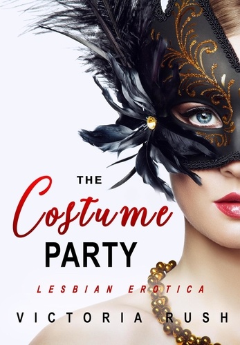  Victoria Rush - The Costume Party: Lesbian Erotica - Lesbian Erotica, #16.