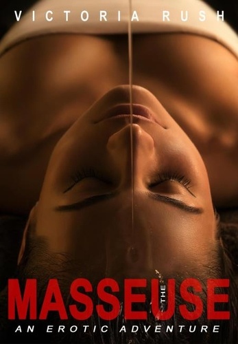  Victoria Rush - The Masseuse: Lesbian Erotica - Lesbian Erotica, #34.