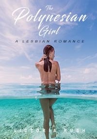  Victoria Rush - The Polynesian Girl: A Lesbian Romance.