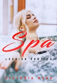  Victoria Rush - The Spa: Lesbian Erotica - Lesbian Erotica, #26.