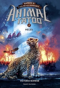 Victoria Schwab - Animal Tatoo - saison 2 - Les bêtes suprêmes Tome 2 : Pièges.