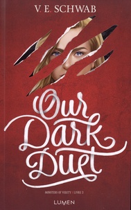 Victoria Schwab - Monsters of Verity Tome 2 : Our Dark Duet.