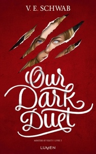 Victoria Schwab - Monsters of Verity Tome 2 : Our Dark Duet.