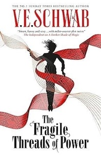 Victoria Schwab - The Fragile Threads of Power.