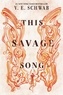 Victoria Schwab - This Savage Song.