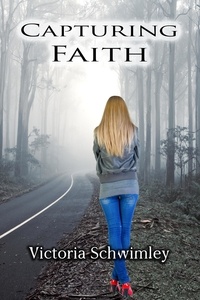  Victoria Schwimley - Capturing Faith - Faith, #1.