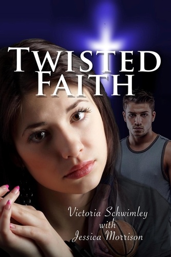  Victoria Schwimley - Twisted Faith - Faith, #2.