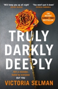 Victoria Selman - Truly, Darkly, Deeply - the gripping thriller with a shocking twist.