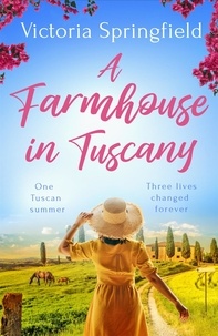 Victoria Springfield - A Farmhouse in Tuscany.