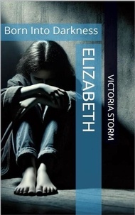 Téléchargement gratuit de la mise en page du livre Elizabeth - Born Into Darkness 9798230420538 in French par