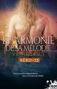 Victoria Sue - H.E.R.O. Tome 3.5 : L'harmonie de sa mélodie.