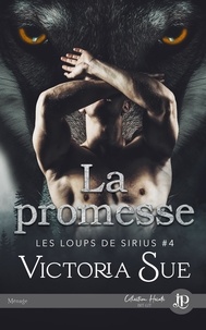 Victoria Sue - La promesse - Les loups de Sirius #4.