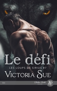 Victoria Sue - Le défi - Les Loups de Sirius #7.