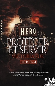 Ebooks recherche et téléchargement Protéger et servir  - H.E.R.O, T4 par Victoria Sue, Ingrid Lecouvez