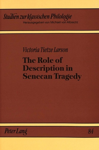 Victoria Tietze larson - The Role of Description in Senecan Tragedy.