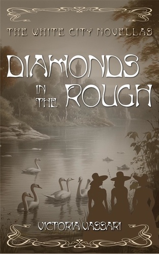  Victoria Vassari - Diamonds in the Rough - The White City Novellas, #2.