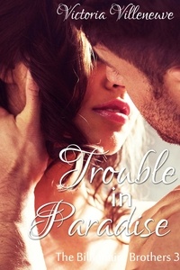  Victoria Villeneuve - Trouble in Paradise (The Billionaire Brothers 3).