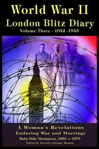 World War ll London Blitz Diary Volume 3 1942-1943