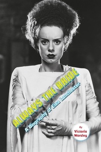  Victoria Worsley - Always the Bride - A Biography of Elsa Lanchester.