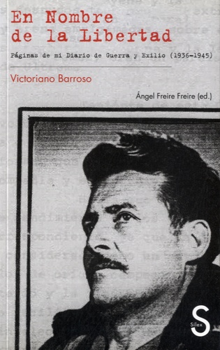 Victoriano Barroso - En Nombre de la Libertad - Paginas de mi Diario de Guerra y Exilio (1936-1945).