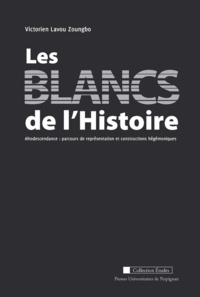 Victorien Lavou Zoungbo - Les blancs de l'Histoire - Afrodescendance : parcours de représentation et constructions hégémoniques.