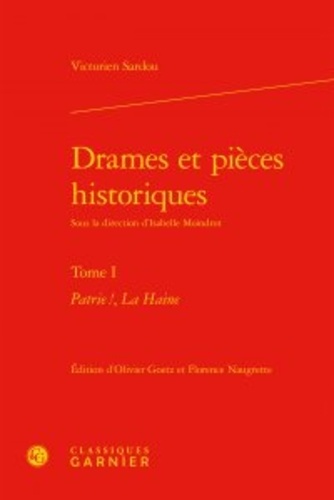 Drames et pièces historiques.. Tome 1 : Patrie !, La Haine