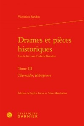Drames et pièces historiques. Tome 3 : Thermidor, Robespierre