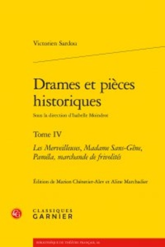 Drames et pieces historiques. Tome 4 : Les Merveilleuses, Madame Sans-Gêne, Paméla, marchande de frivolités