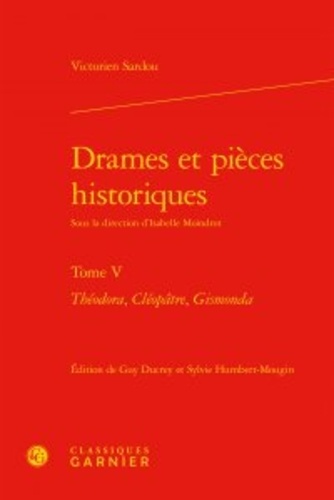 Drames et pieces historiques. Tome 5, Théodora, Cléopâtre, Gismonda