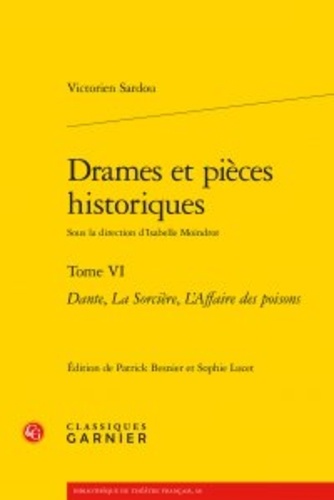 Drames et pieces historiques. Tome 6 : Dante, La Sorcière, L'Affaire des poisons