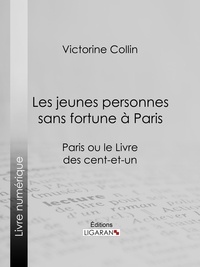  Victorine Collin et  Ligaran - Les jeunes personnes sans fortune à Paris - Paris ou le Livre des cent-et-un.