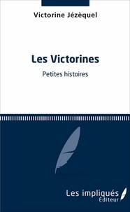 Victorine Jézèquel - Les victorines - Petites histoires.