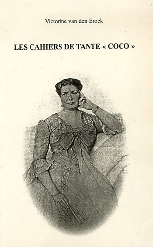 Victorine Van den Broek - Les cahiers de tante "Coco".