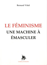 Le féminisme : une machine à émasculer
