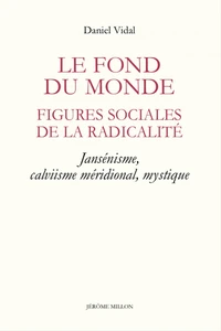 Le fond du monde : figures sociales de la radicalité