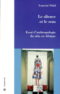 Le Silence Et Le Sens. Essai D'Anthropologie Du Sida En Afrique