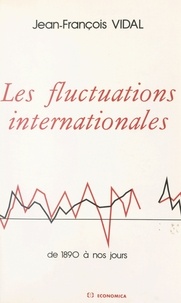  Vidal - Les Fluctuations internationales - De 1890 à nos jours.