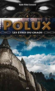 Polux - T4 : Les êtres du chaos