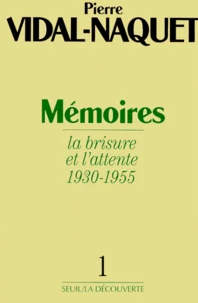 Memoires. Tome 1, La Brisure Et L'Attente 1930-1955