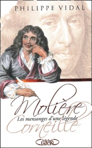 Moliere-Corneille. Les Mensonges D'Une Legende