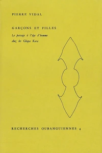 Garcons Et Filles. Le Passage A L'Age D'Homme Chez Les Gbaya Kara